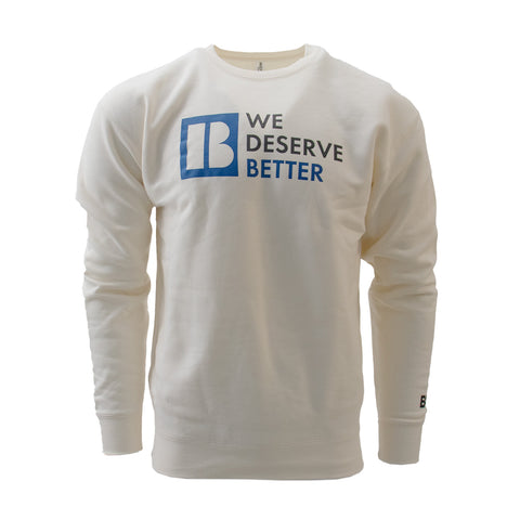 We Deserve Better Crewneck Sweatshirt - Cream